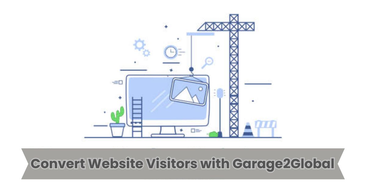 Convert Website Visitors with Garage2Global