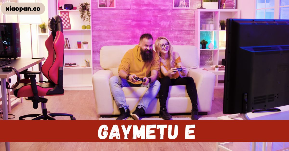 Gaymetu e