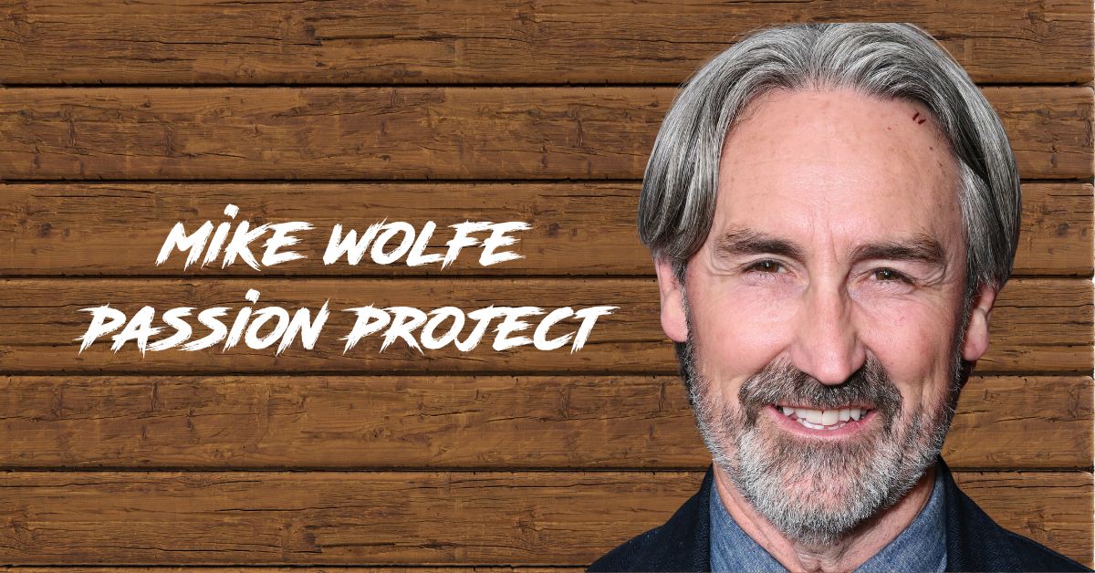 mike wolfe passion project